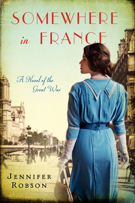 Jennifer Robson/Somewhere in France@A Novel of the Great War
